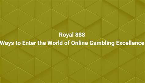 royal 888 casino app|Royal 888: Ways to Enter the World of Online Gambling Excellence.